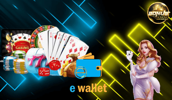 Bonus888 E-wallet 5 Best Functions For New Player